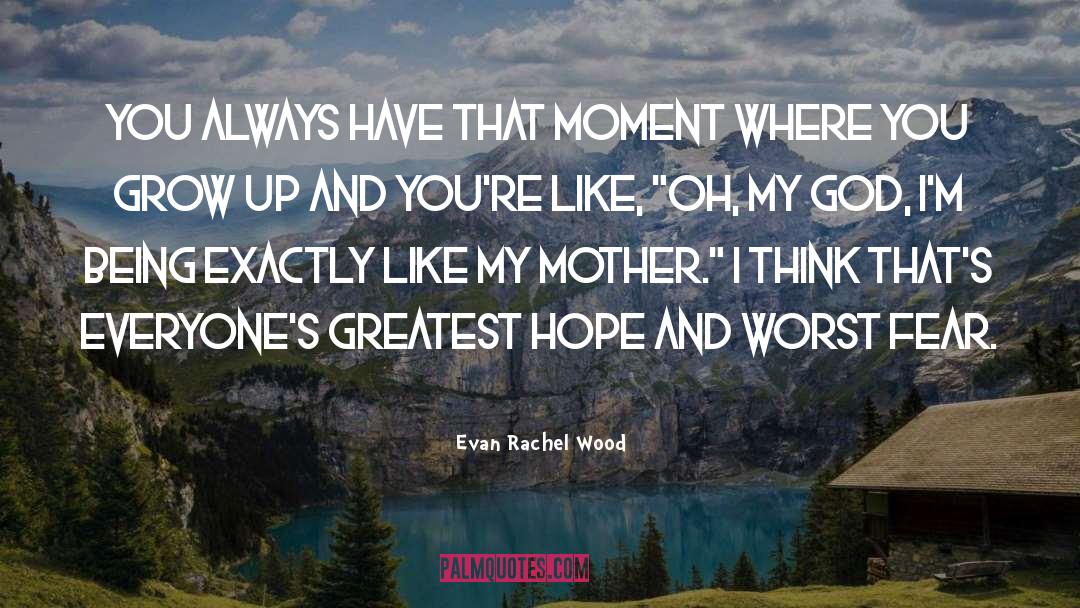 Evan Rachel Wood Quotes: You always have that moment