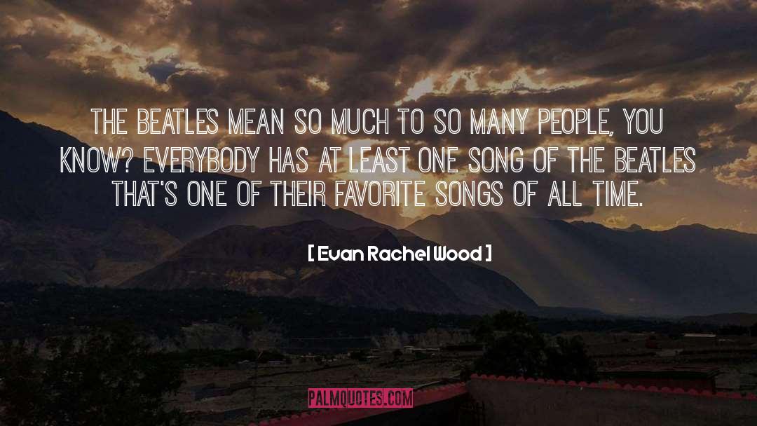 Evan Rachel Wood Quotes: The Beatles mean so much