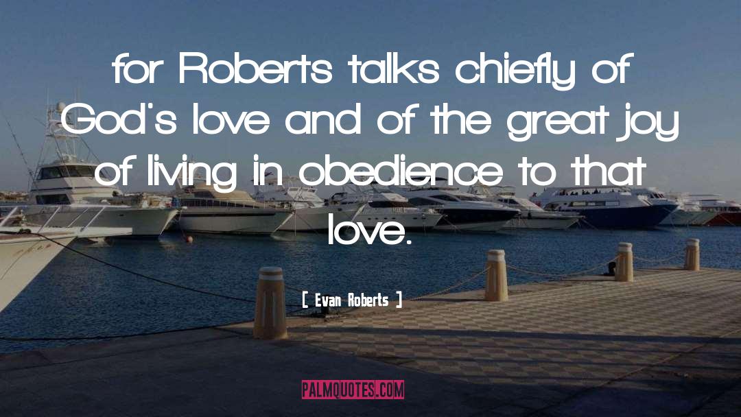 Evan Roberts Quotes: for Roberts talks chiefly of