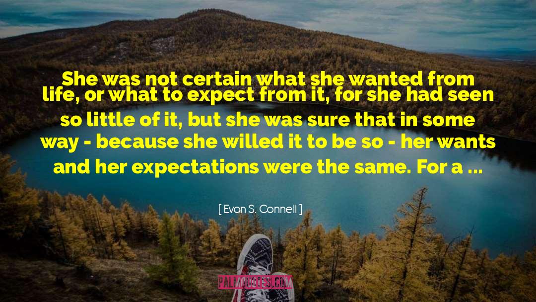 Evan S. Connell Quotes: She was not certain what