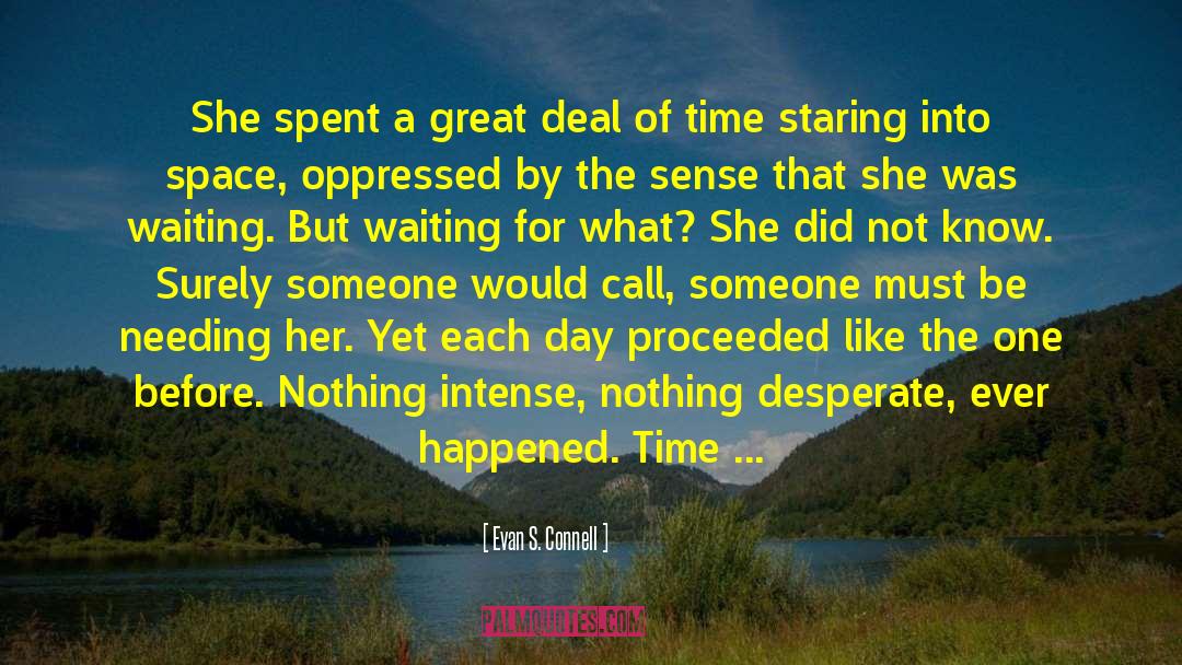 Evan S. Connell Quotes: She spent a great deal