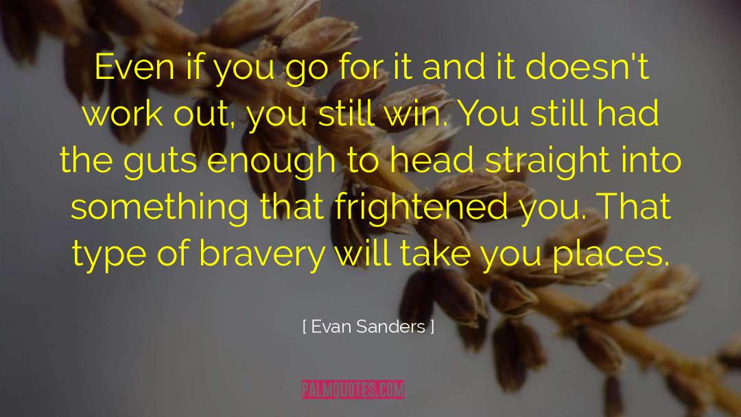 Evan Sanders Quotes: Even if you go for