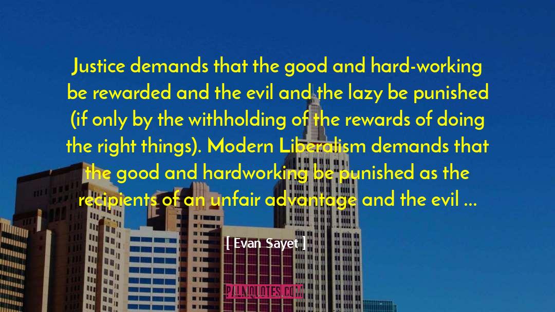 Evan Sayet Quotes: Justice demands that the good