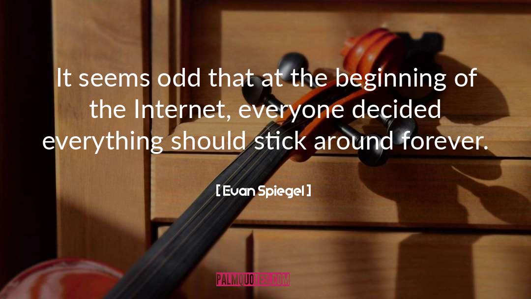 Evan Spiegel Quotes: It seems odd that at