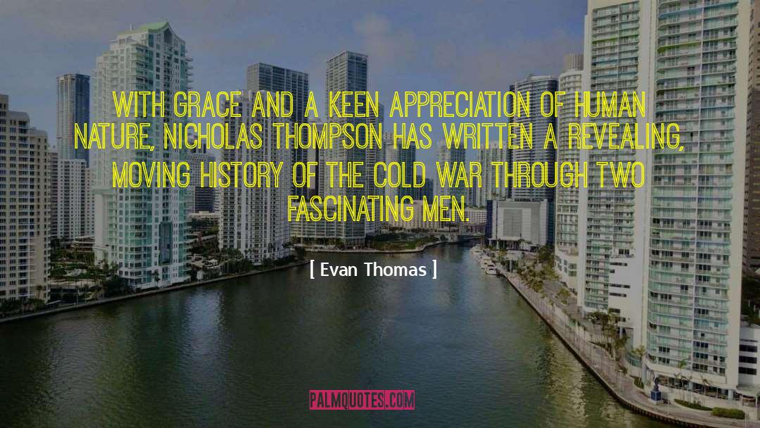 Evan Thomas Quotes: With grace and a keen