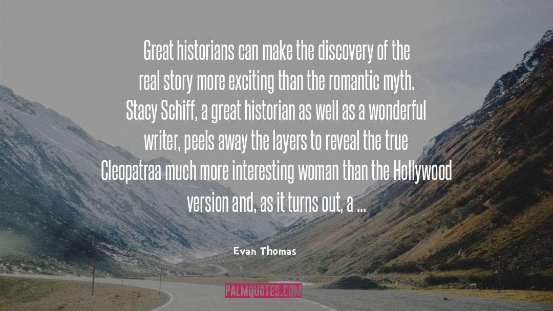 Evan Thomas Quotes: Great historians can make the