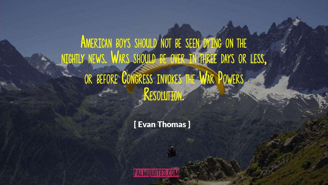 Evan Thomas Quotes: American boys should not be