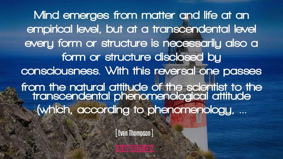 Evan Thompson Quotes: Mind emerges from matter and