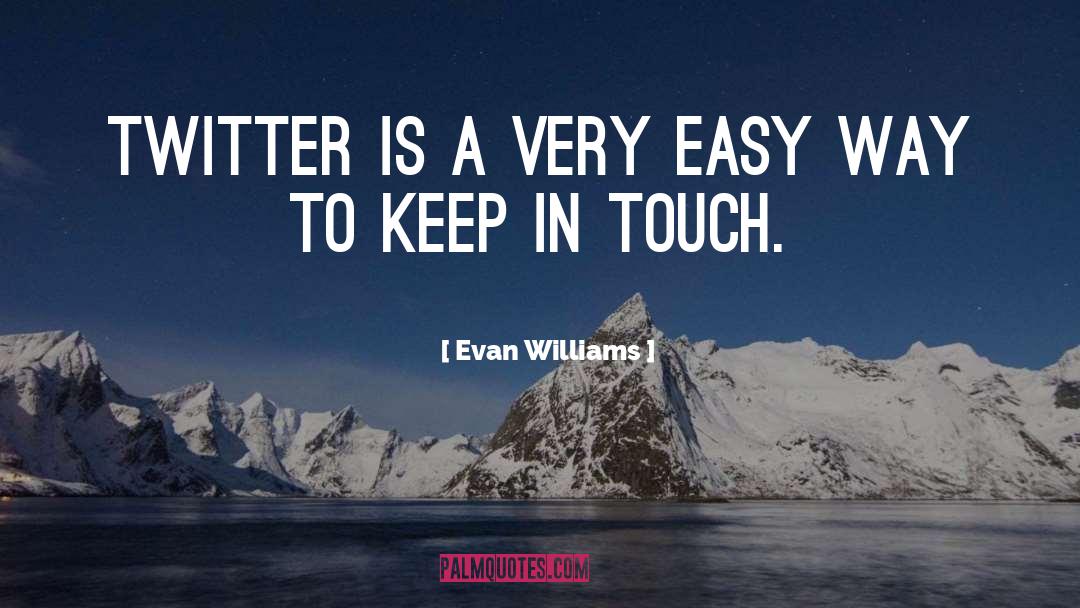 Evan Williams Quotes: Twitter is a very easy