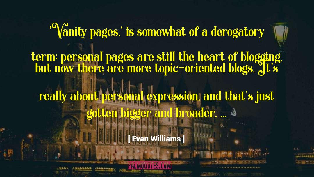 Evan Williams Quotes: 'Vanity pages,' is somewhat of