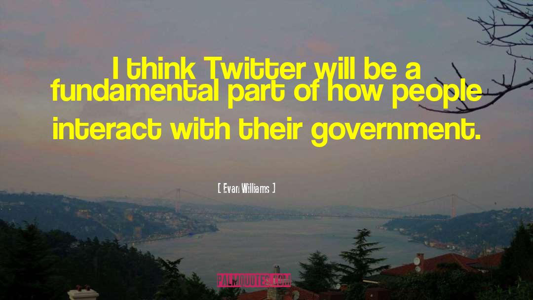 Evan Williams Quotes: I think Twitter will be