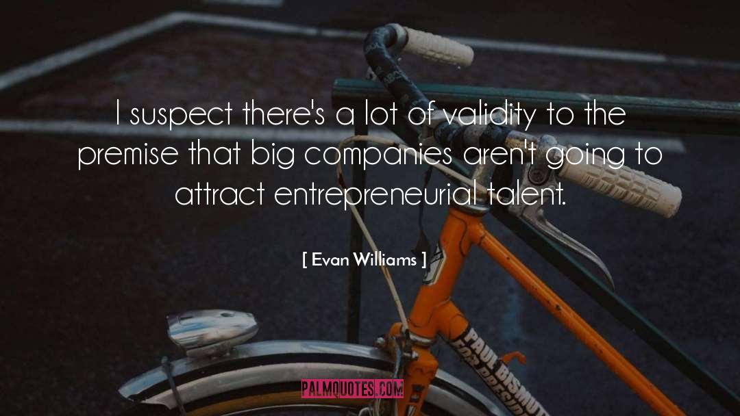 Evan Williams Quotes: I suspect there's a lot