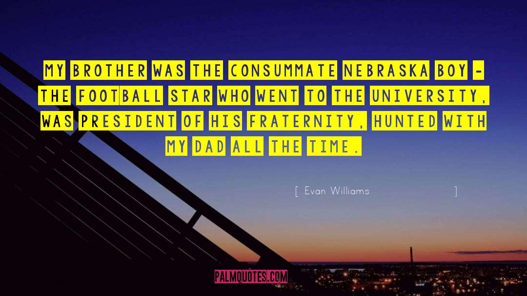 Evan Williams Quotes: My brother was the consummate