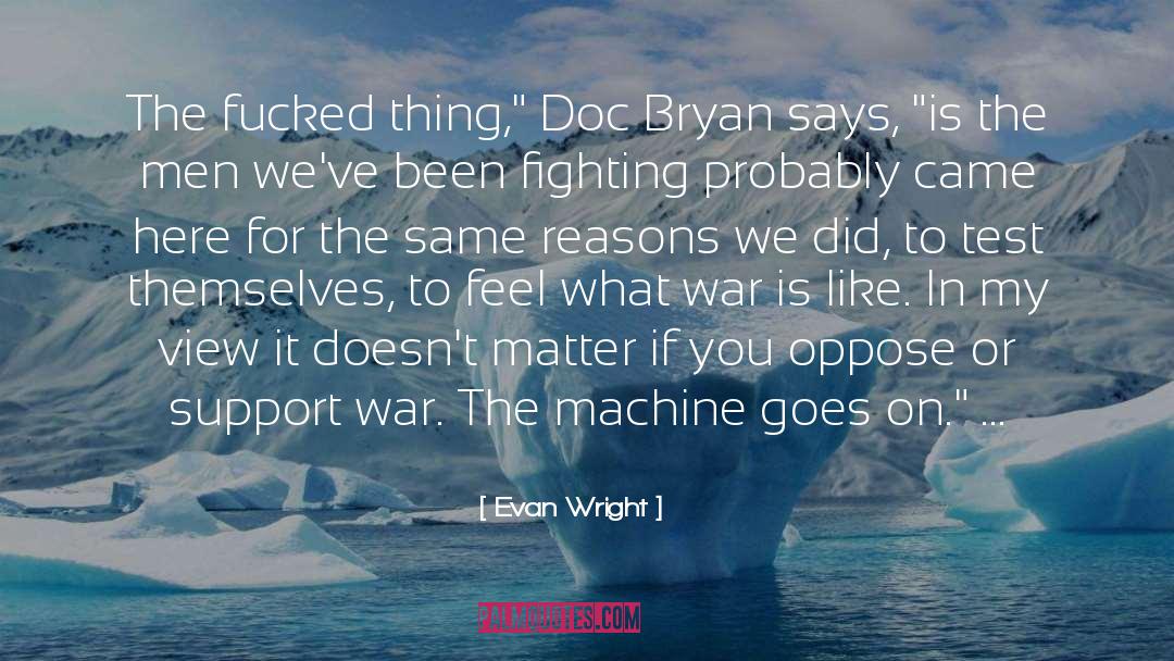 Evan Wright Quotes: The fucked thing,