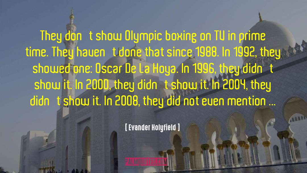 Evander Holyfield Quotes: They don't show Olympic boxing