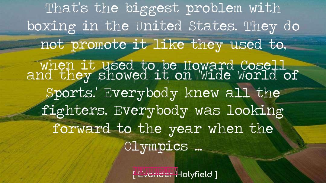 Evander Holyfield Quotes: That's the biggest problem with