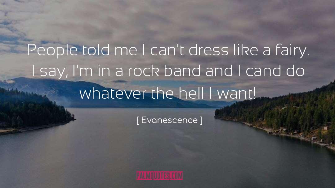 Evanescence Quotes: People told me I can't