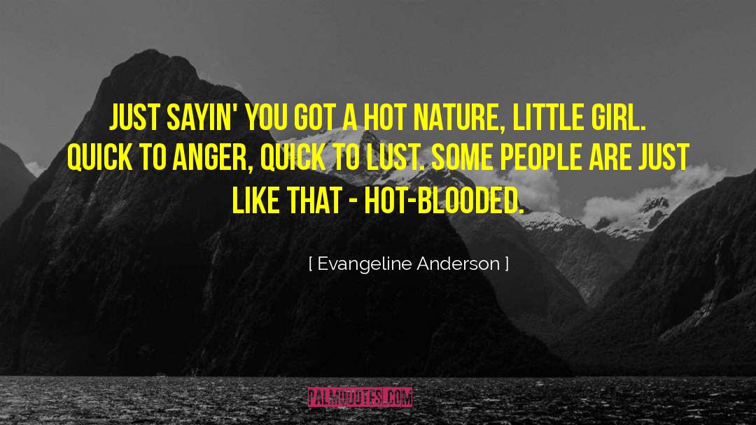 Evangeline Anderson Quotes: Just sayin' you got a