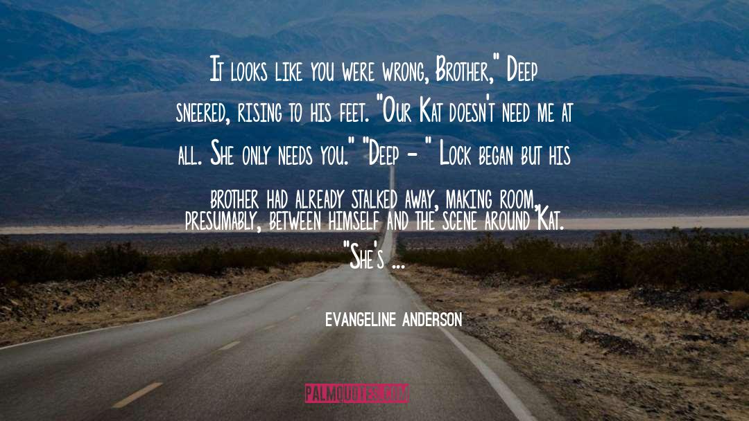 Evangeline Anderson Quotes: It looks like you were