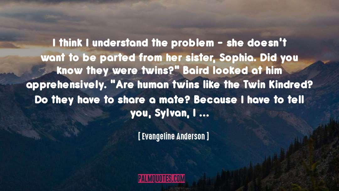 Evangeline Anderson Quotes: I think I understand the