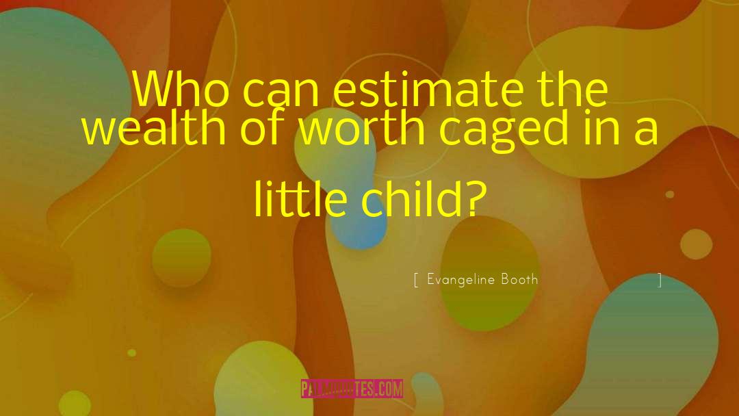 Evangeline Booth Quotes: Who can estimate the wealth
