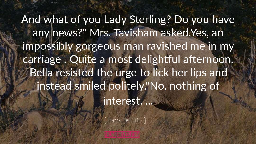 Evangeline Collins Quotes: And what of you Lady