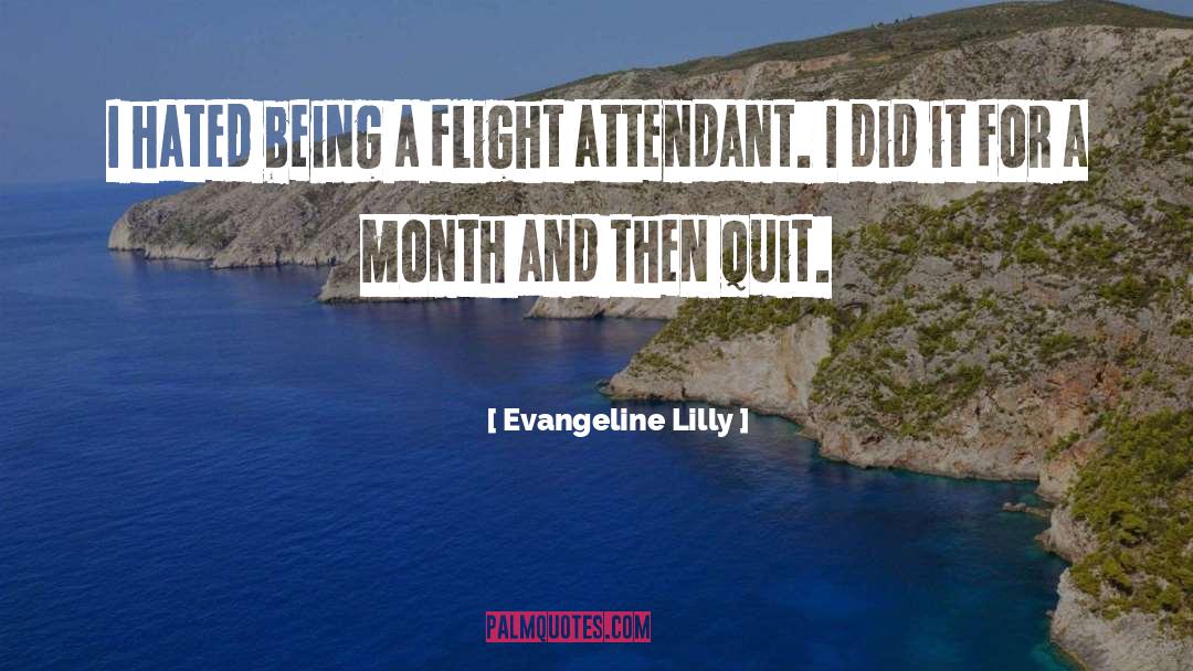 Evangeline Lilly Quotes: I hated being a flight