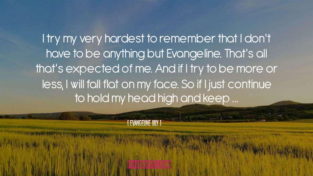 Evangeline Lilly Quotes: I try my very hardest