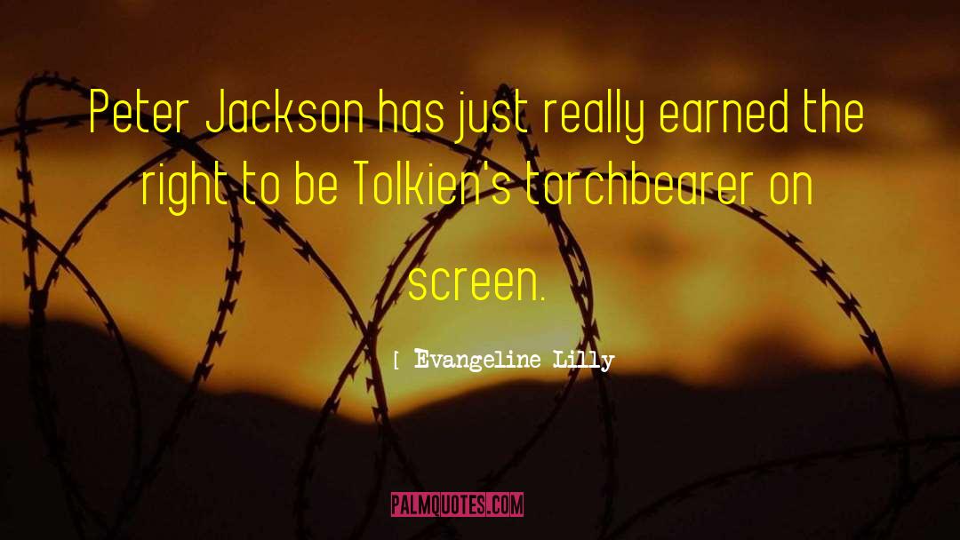 Evangeline Lilly Quotes: Peter Jackson has just really