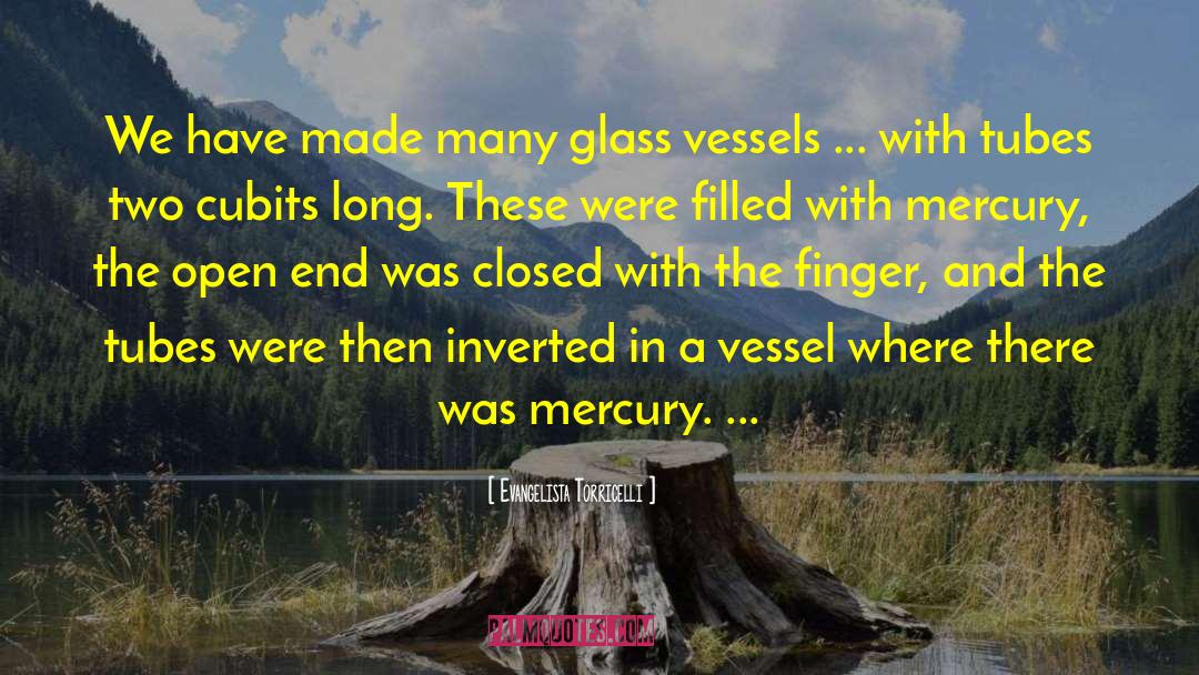 Evangelista Torricelli Quotes: We have made many glass