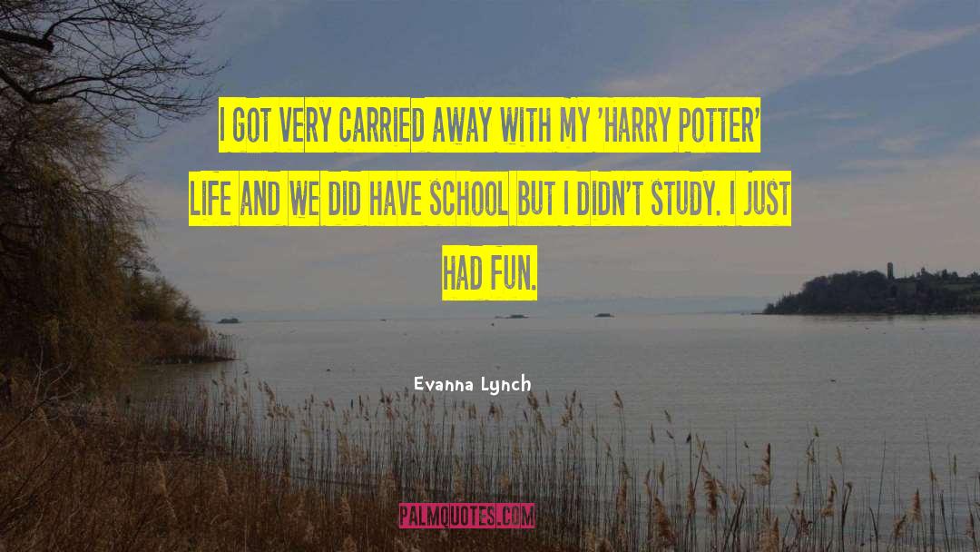 Evanna Lynch Quotes: I got very carried away