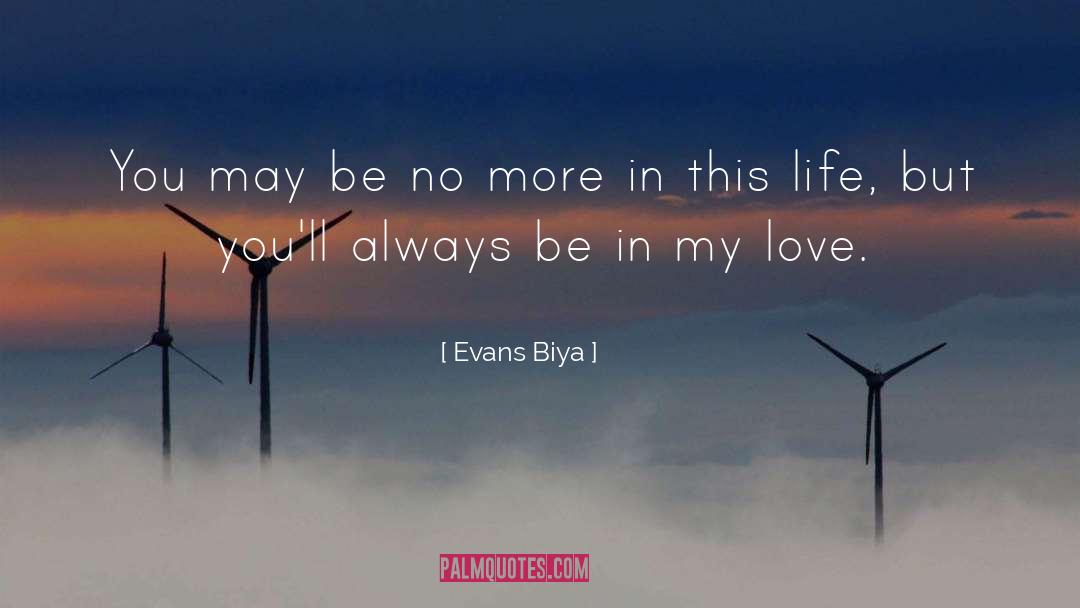 Evans Biya Quotes: You may be no more