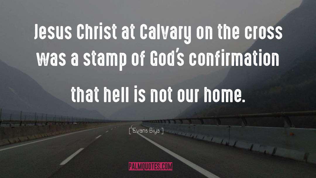Evans Biya Quotes: Jesus Christ at Calvary on