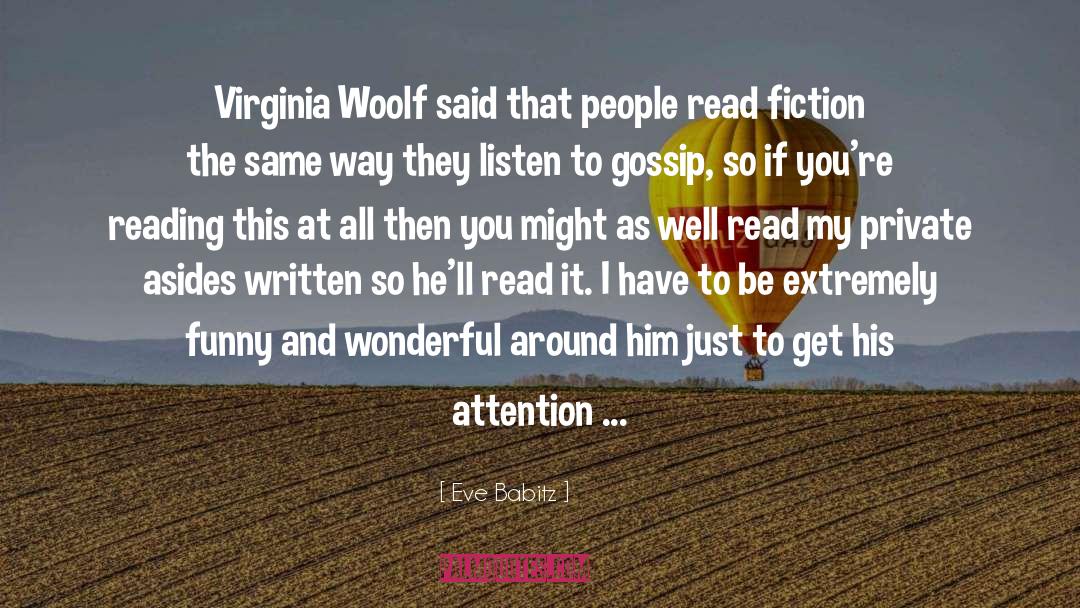 Eve Babitz Quotes: Virginia Woolf said that people