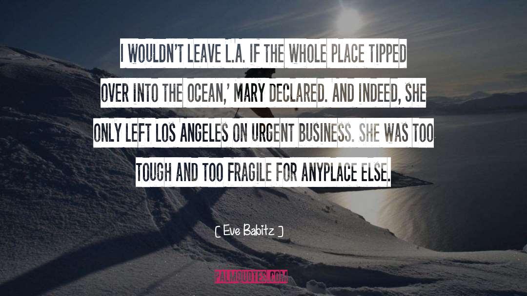 Eve Babitz Quotes: I wouldn't leave L.A. if