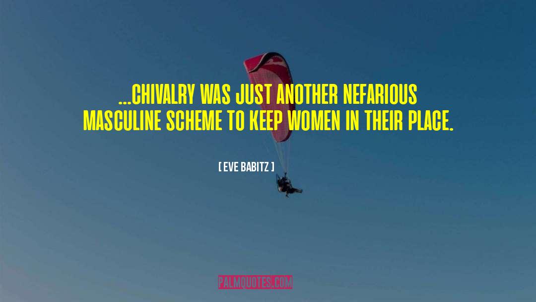 Eve Babitz Quotes: ...chivalry was just another nefarious