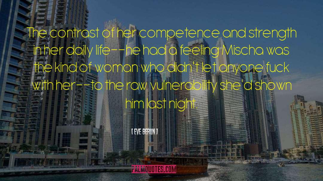 Eve Berlin Quotes: The contrast of her competence