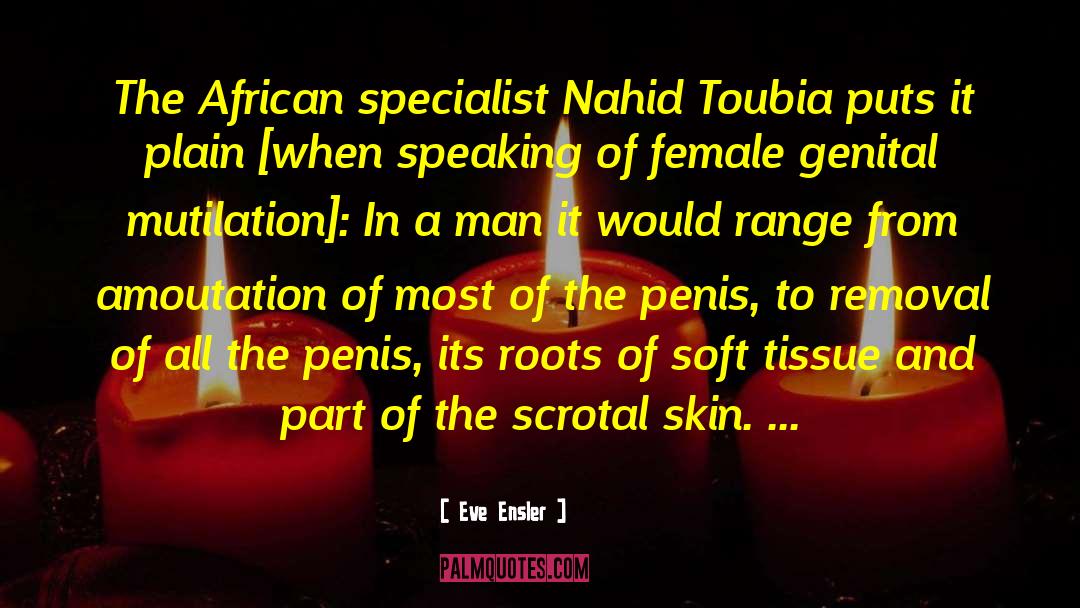 Eve Ensler Quotes: The African specialist Nahid Toubia