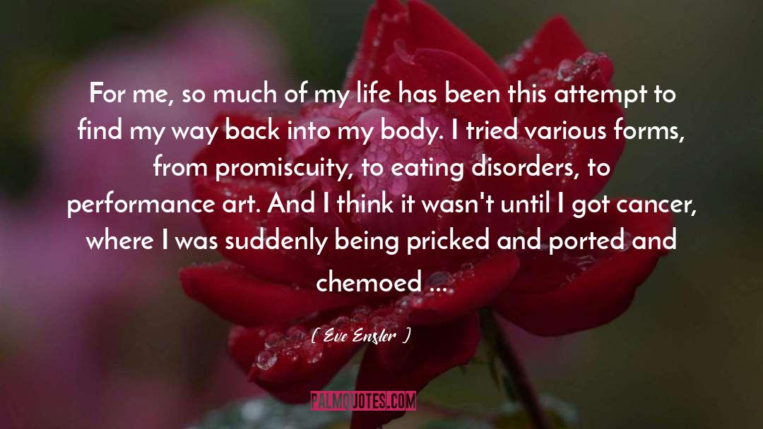 Eve Ensler Quotes: For me, so much of