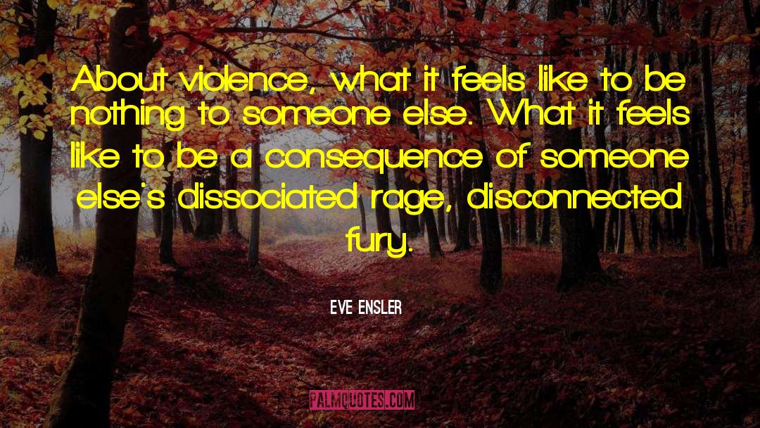 Eve Ensler Quotes: About violence, what it feels