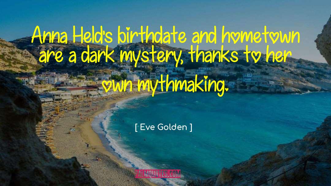 Eve Golden Quotes: Anna Held's birthdate and hometown