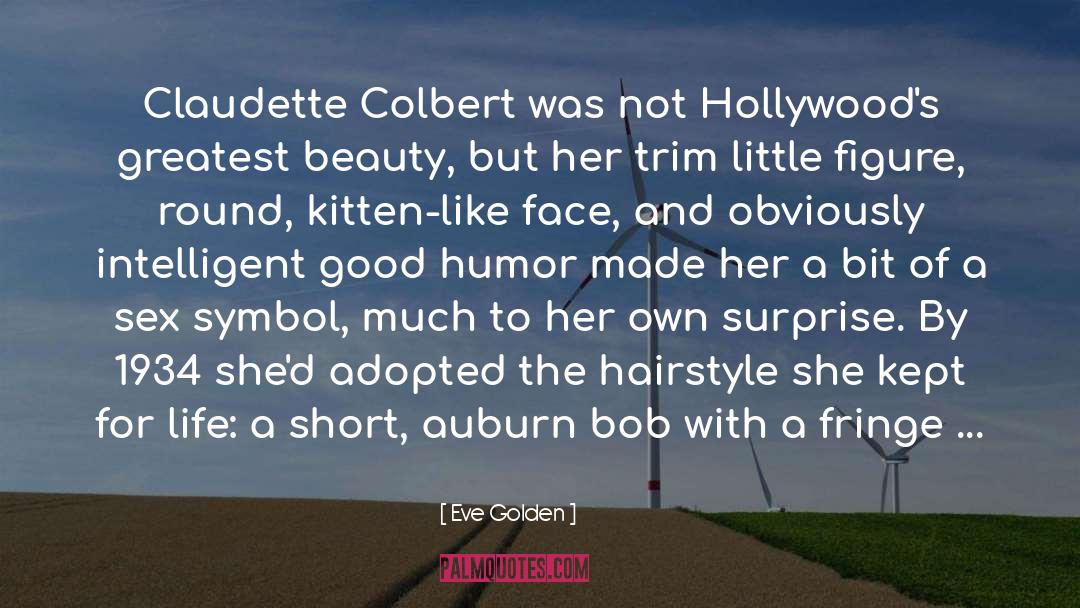 Eve Golden Quotes: Claudette Colbert was not Hollywood's