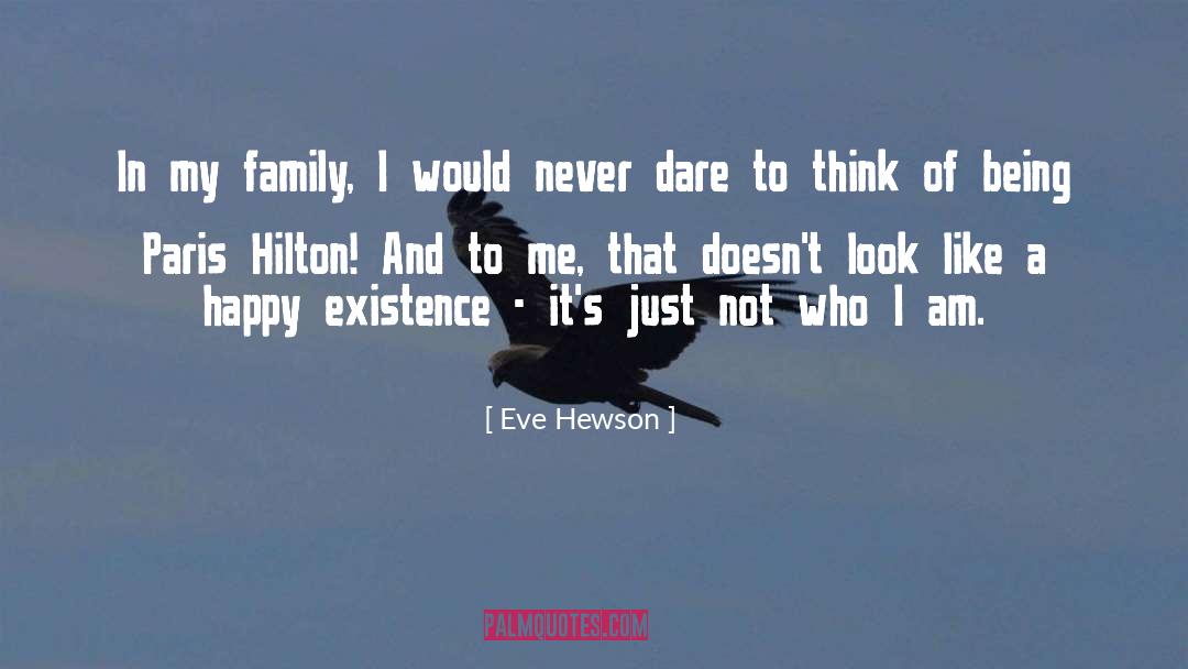 Eve Hewson Quotes: In my family, I would