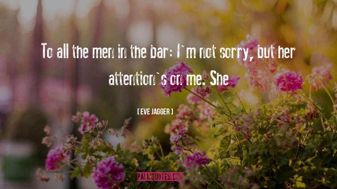 Eve Jagger Quotes: To all the men in