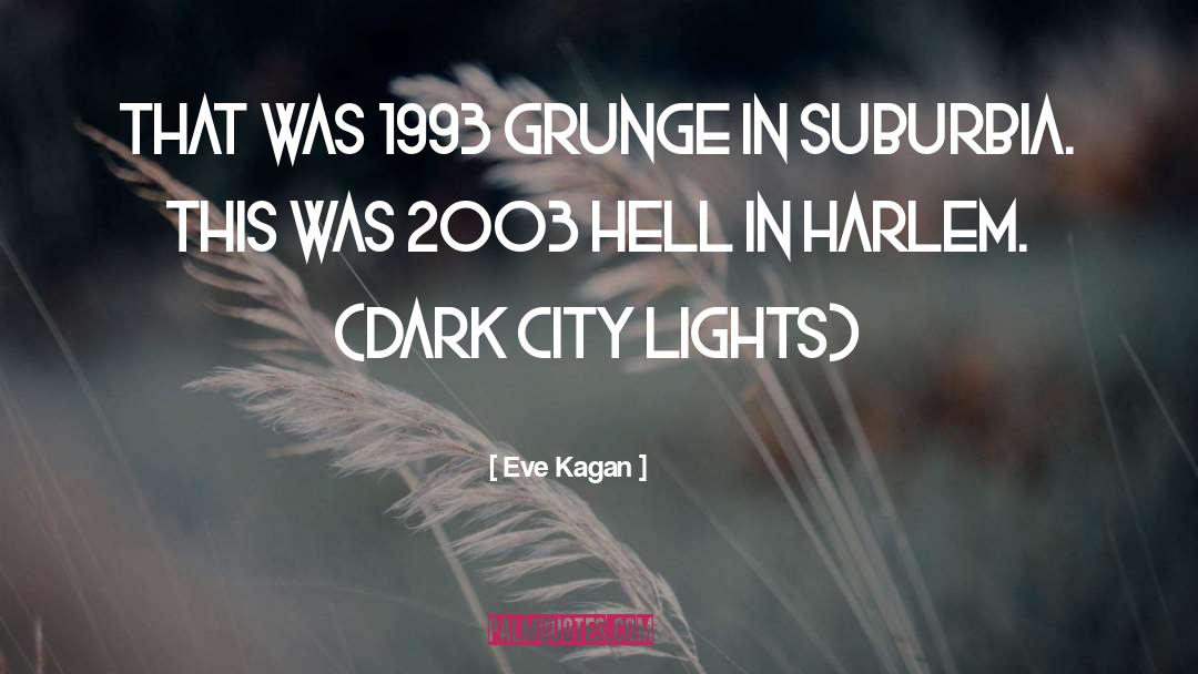 Eve Kagan Quotes: That was 1993 grunge in