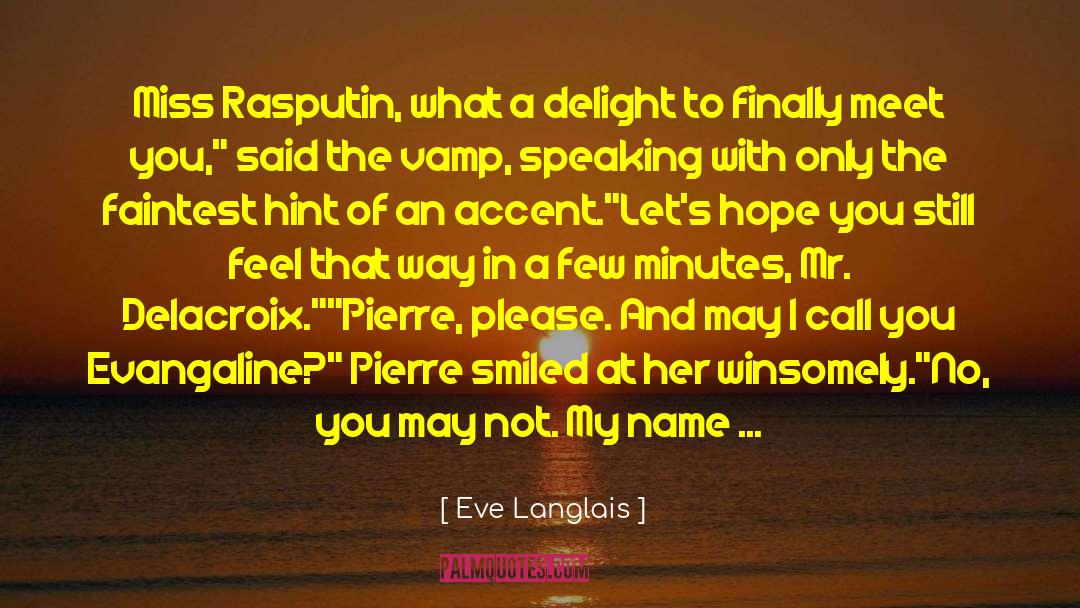 Eve Langlais Quotes: Miss Rasputin, what a delight
