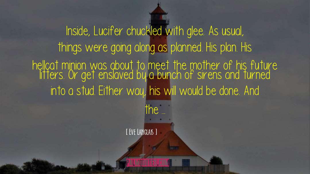 Eve Langlais Quotes: Inside, Lucifer chuckled with glee.