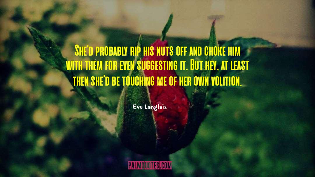 Eve Langlais Quotes: She'd probably rip his nuts