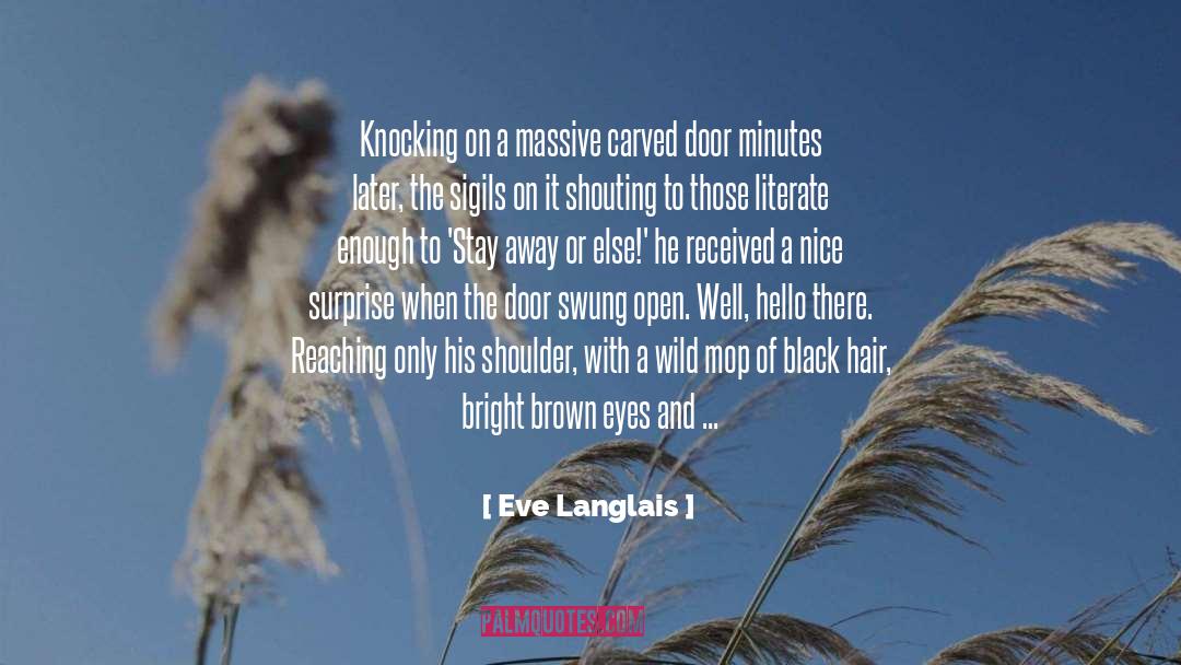 Eve Langlais Quotes: Knocking on a massive carved
