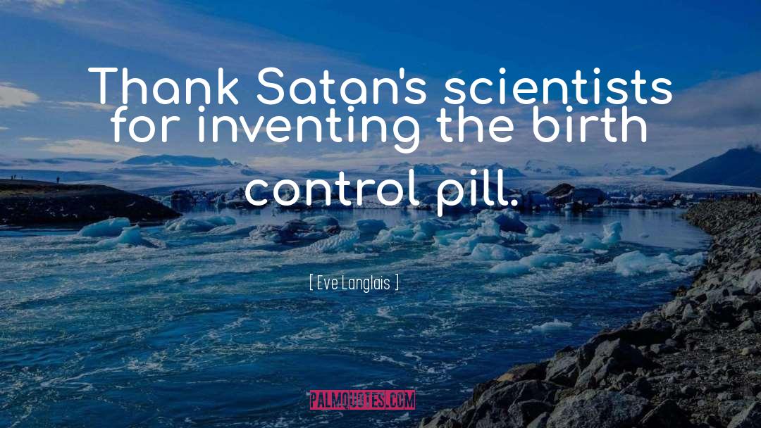Eve Langlais Quotes: Thank Satan's scientists for inventing